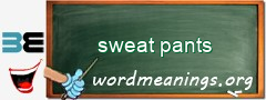 WordMeaning blackboard for sweat pants